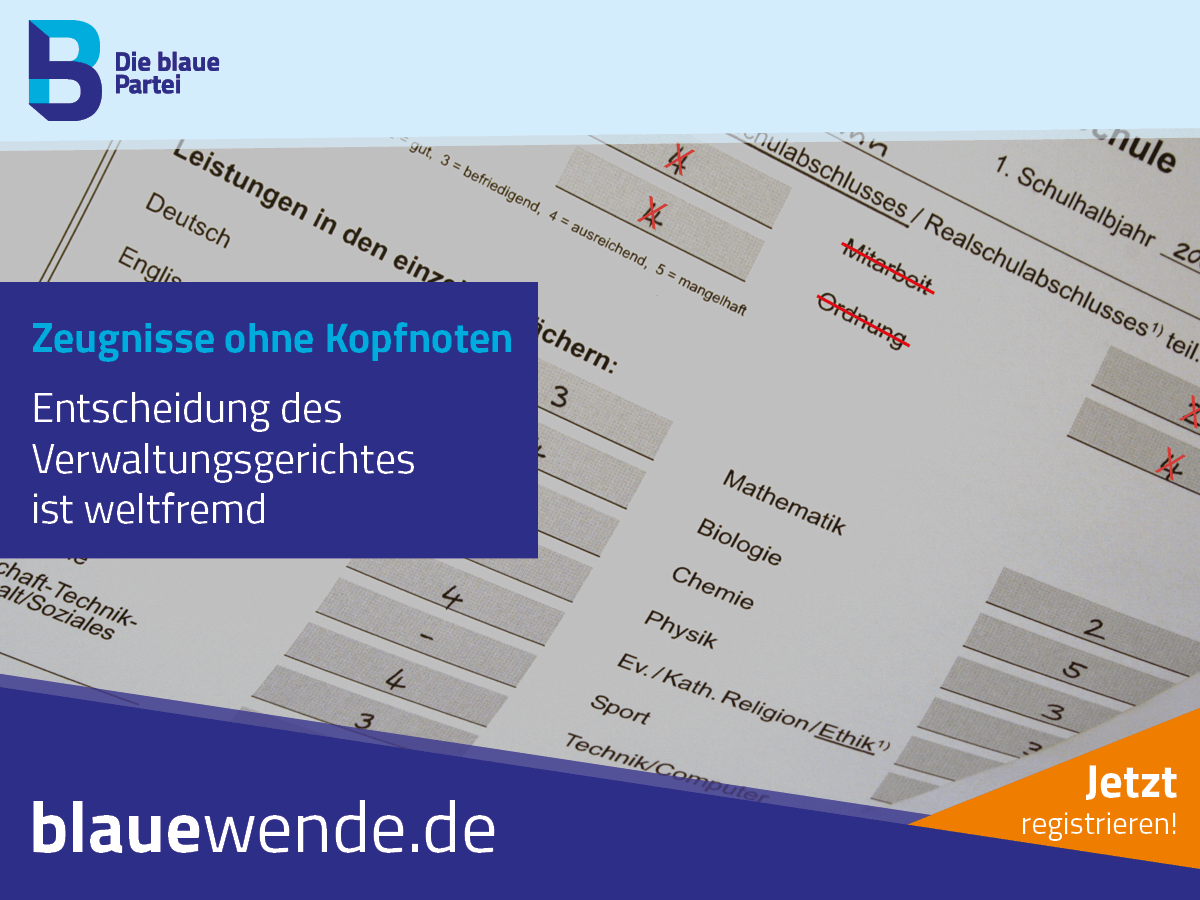 Zeugnisse ohne Kopfnoten: Entscheidung des Verwaltungsgerichtes ist weltfremd